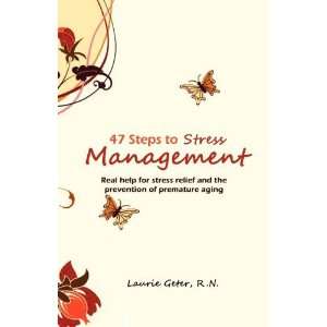  47 Steps to Stress Management Real help for stress relief 