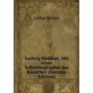 Ludwig Meidner. Mit einer Selbstbiographie des KÃ¼nstlers (German 