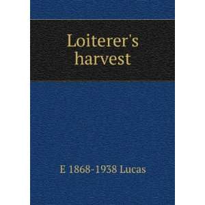  Loiterers harvest E 1868 1938 Lucas Books