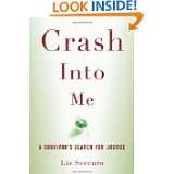 Crash Into Me A Survivors Search for Justice by Liz Seccuro (Jan 4 