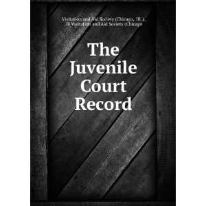  The Juvenile Court Record Ill .), Ill Visitation and Aid 