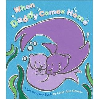 When Daddy Comes Home A Lift the Flap Book (Lift The Flap Book 