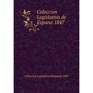  Coleccion Legislativa de Espana 1847 Coleccion Legislativa 
