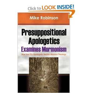   Apologetic Refutes Mormon Theology [Paperback] Mike Robinson Books