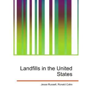  Landfills in the United States: Ronald Cohn Jesse Russell 