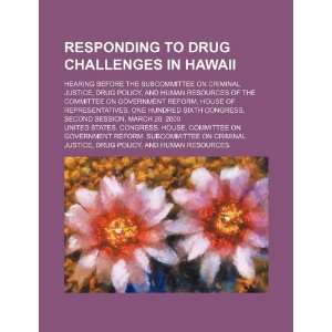  Responding to drug challenges in Hawaii hearing before 