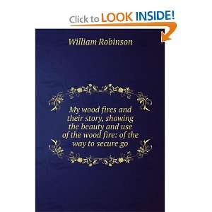   use of the wood fire of the way to secure go William Robinson Books