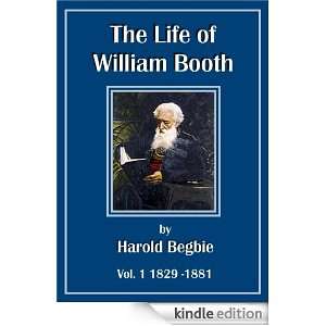 The Life of William Booth. Vol. 1 Harold Begbie  Kindle 