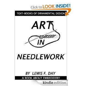 ART IN NEEDLEWORK : A BOOK ABOUT EMBROIDERY [Annotated, Illustrated 