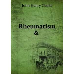  Rheumatism & . John Henry Clarke Books