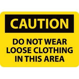 Cuation, Do Not Wear Loose Clothing In This Area, 10X14, Rigid Plastic 
