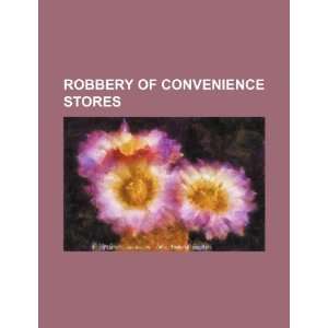  Robbery of convenience stores (9781234415983) U.S 