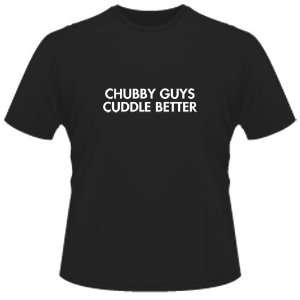  FUNNY T SHIRT  Chubby Guys Cuddle Better Toys & Games