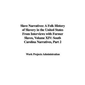   Interviews with Former Slaves, Volume XIV South Carolina Narratives