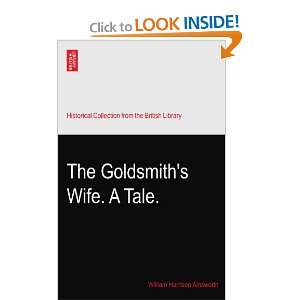  The Goldsmiths Wife. A Tale. William Harrison Ainsworth 