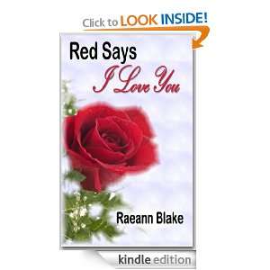 Red Says I Love You Raeann Blake  Kindle Store