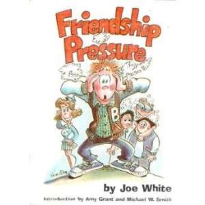  Friendship pressure Joe White Books