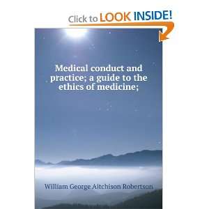  Medical conduct and practice; a guide to the ethics of 