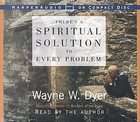   to Every Problem by Wayne W. Dyer (2001, Abridged, Compact Disc