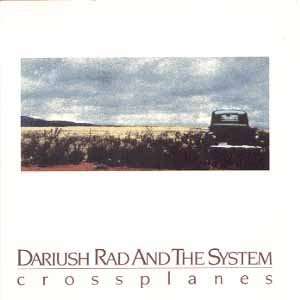    Crossplanes Dariush Rad and the System, Dariush Rad Music