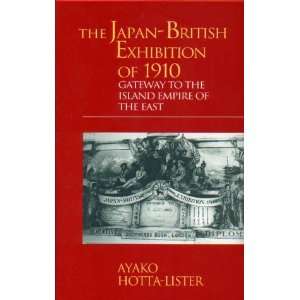  The Japan British Exhibition of 1910 Gateway to the Island Empire 