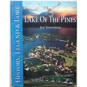 Lake of the Pines: History, legend & lore: Jan Townsend: 9780965491914 