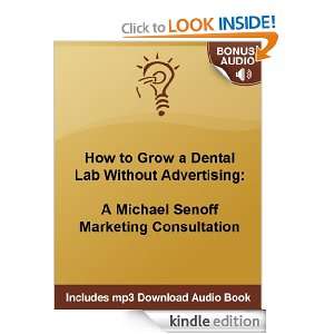  to Grow a Dental Lab Without Advertising A Michael Senoff Marketing 