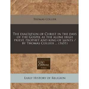 The exaltation of Christ in the days of the Gospel as the 