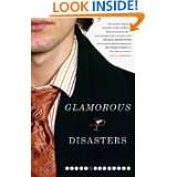 Glamorous Disasters A Novel by Eliot Schrefer (Feb 13, 2007)