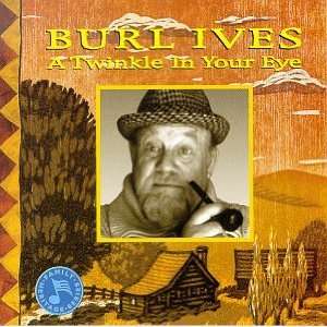  Twinkle in Your Eye: Burl Ives: Music