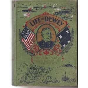  Life of dewey and thrilling tales of war in cuba and the 