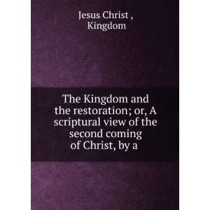   of the second coming of Christ, by a . Kingdom Jesus Christ  Books