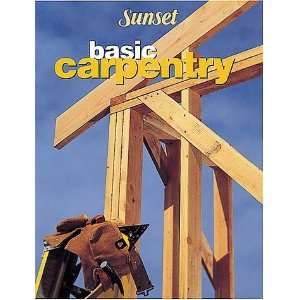    Basic Carpentry (Sunset Books) [Paperback]: Sunset Books: Books