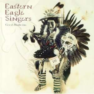  Good Medicine Eastern Eagle Singers Music