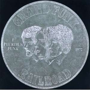  E Pluribus Funk: Grand Funk Railroad: Music