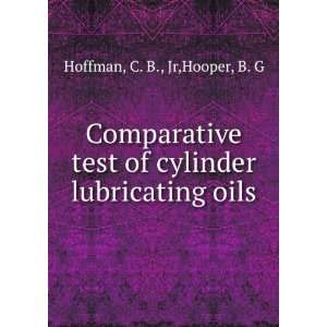   of cylinder lubricating oils C. B., Jr,Hooper, B. G Hoffman Books