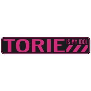   TORIE IS MY IDOL  STREET SIGN