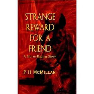 Strange Reward for a Friend A Horse Racing Story P. H. McMillan 