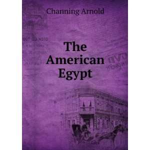   American Egypt, a record of travel in Yucatan; Channing Arnold Books