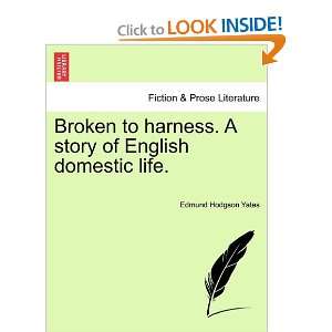  Broken to harness. A story of English domestic life 