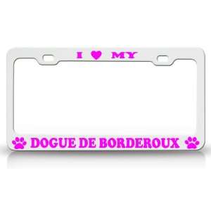  I LOVE MY DOGUE DE BORDEOUX Dog Pet Animal High Quality 
