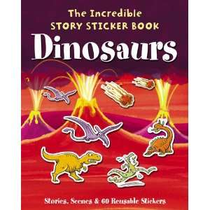 The Incredible Story Sticker Book Dinosaurs Stories, Scenes and 60 