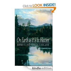 On Earth As It Is in Heaven: Jeffrey R. Holland, Patricia T. Holland 