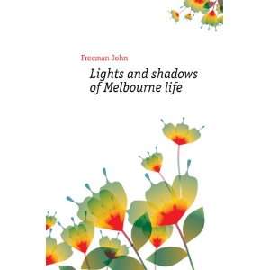  Lights and shadows of Melbourne life Freeman John Books