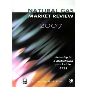  Natural Gas Market Review 2007 Security in a Globalising 