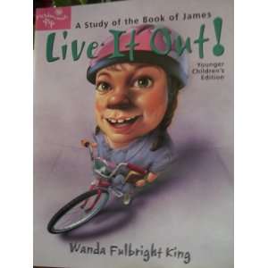  Live It Out A Study of the Book of James Younger Children 