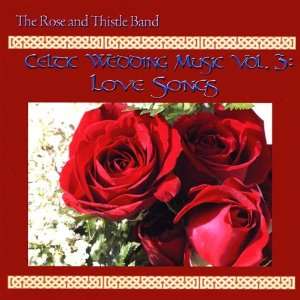    Vol. 3 Celtic Wedding Music Love Songs Rose & Thistle Band Music