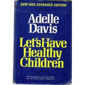  Lets Have Healthy Children Adelle Davis Books