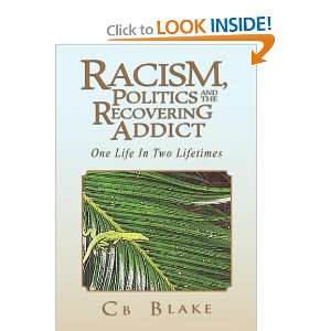  Racism, Politics and the Recovering Addict One Life In 