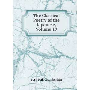  The Classical Poetry of the Japanese, Volume 19 Basil 